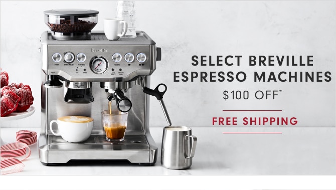 SELECT BREVILLE ESPRESSO MACHINES - $100 OFF*