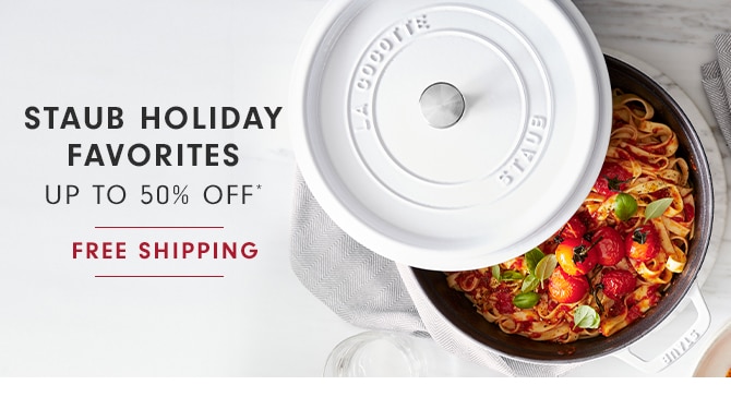 STAUB HOLIDAY FAVORITES - UP TO 50% OFF*