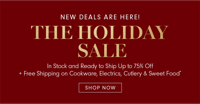 THE HOLIDAY SALE - SHOP NOW