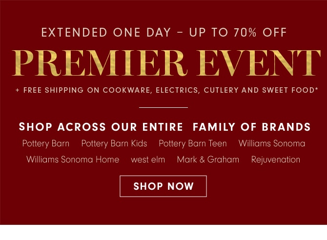 EXTENDED ONE DAY - UP TO 70% OFF - PREMIER EVENT - SHOP ACRSOSS OUR ENTIRE FAMILY OF BRANDS - SHOP NOW