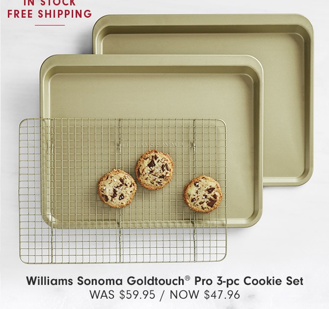 Williams Sonoma Goldtouch® Pro 3-pc Cookie Set - NOW $47.96