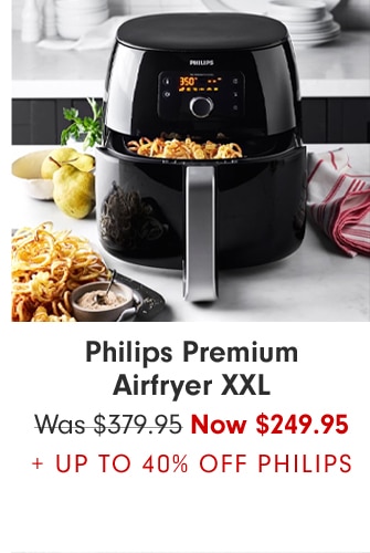 Philips Premium Airfryer XXL - Now $249.95 + Up to 40% Off Philips