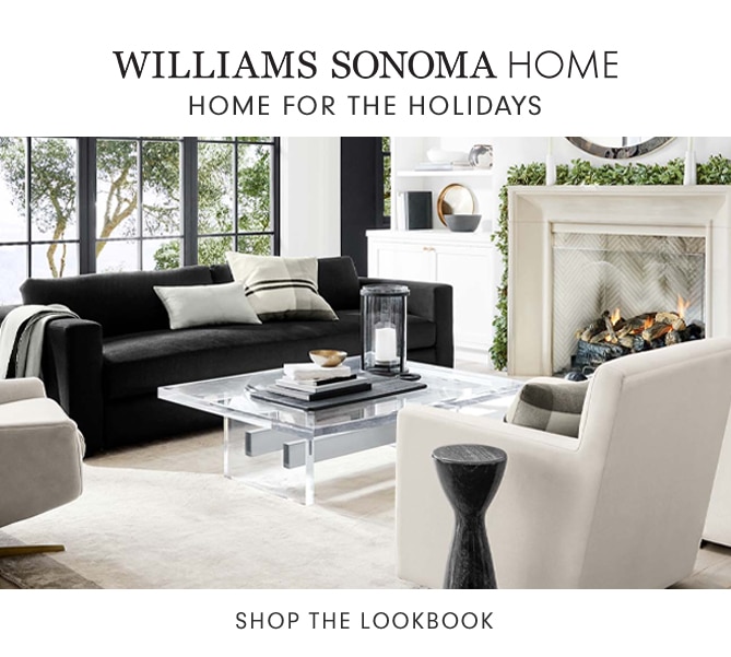 WILLIAMS SONOMA HOME - HOME FOR THE HOLIDAYS - SHOP THE LOOKBOOK