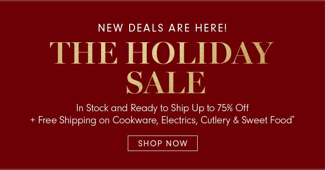 THE HOLIDAY SALE - SHOP NOW