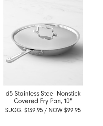 d5 Stainless-Steel Nonstick Covered Fry Pan, 10" - Now $99.95