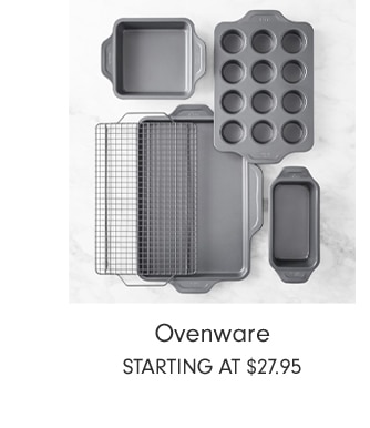 Ovenware - starting at $27.95