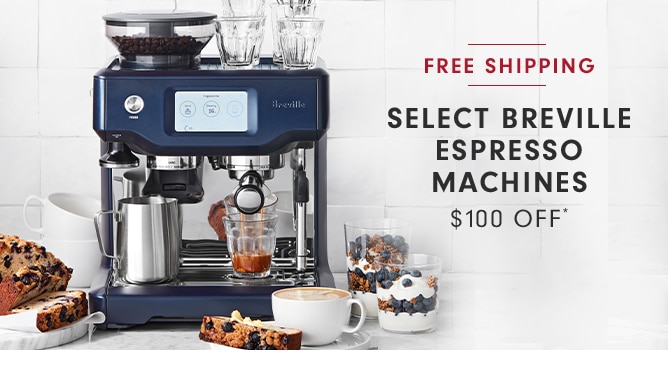 SELECT BREVILLE ESPRESSO MACHINES - $100 OFF*