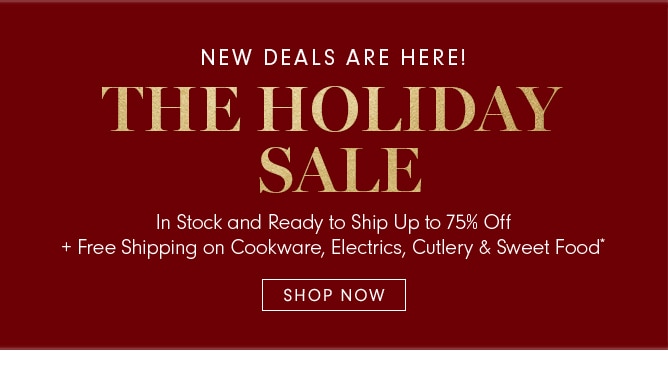 THE HOLIDAY SALE - SHOP NOW