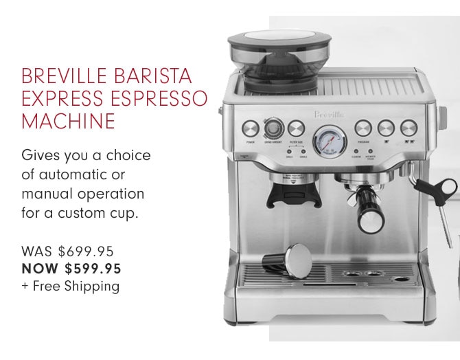 BREVILLE BARISTA EXPRESS ESPRESSO MACHINE - Gives you a choice of automatic or manual operation for a custom cup. WAS $699.95 NOW $599.95 + Free Shipping