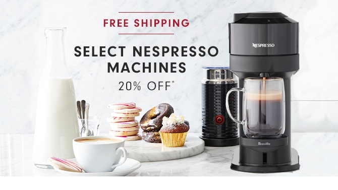 FREE SHIPPING - SELECT NESPRESSO MACHINES - 20% OFF*