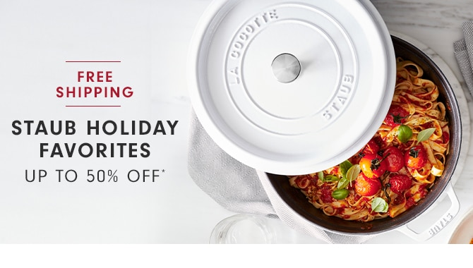 STAUB HOLIDAY FAVORITES - UP TO 50% OFF*