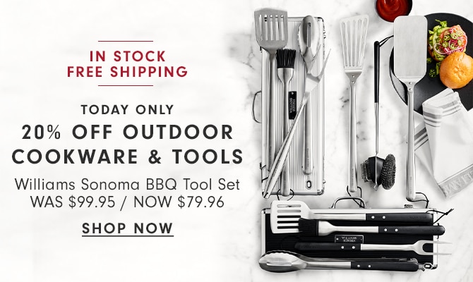 IN STOCK FREE SHIPPING - TODAY ONLY - 20% OFF OUTDOOR COOKWARE & TOOLS - Williams Sonoma BBQ Tool Set - Was $99.95 / Now $79.96 - SHOP NOW