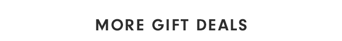 MORE GIFT DEALS