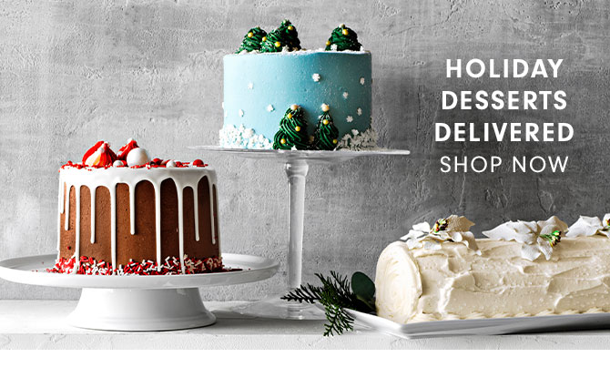 HOLIDAY DESSERTS DELIVERED SHOP NOW