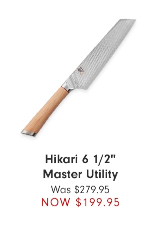 Hikari 6 1/2" Master Utility - NOW $199.95