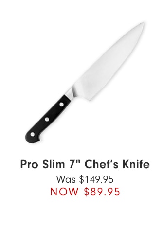 Pro Slim 7" Chef’s Knife - NOW $89.95