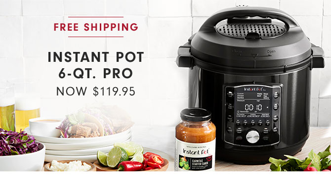 INSTANT POT 6-QT. PRO NOW $119.95