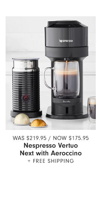 NOW $175.95 - Nespresso Vertuo Next with Aeroccino + FREE SHIPPING