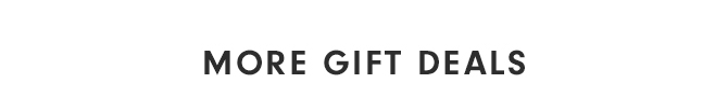 MORE GIFT DEALS