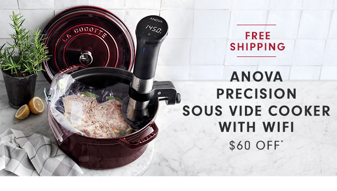 ANOVA PRECISION SOUS VIDE COOKER WITH WIFI - $60 OFF*