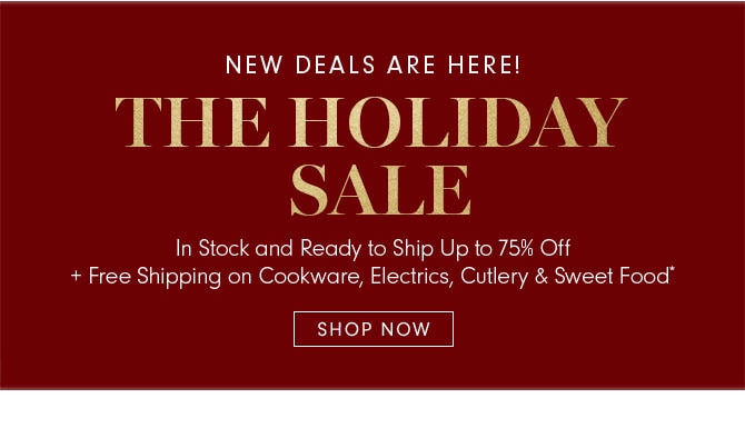 THE HOLIDAY SALE - SHOP NOW