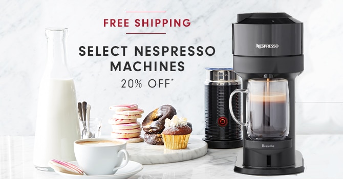 NESPRESSO MACHINES - 20% OFF*