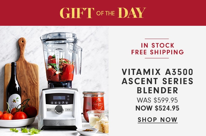 GIFT OF THE DAY - VITAMIX A3500 ASCENT SERIES BLENDER - NOW $524.95