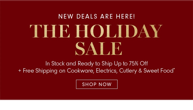 THE HOLIDAY SALE - SHOP NOW