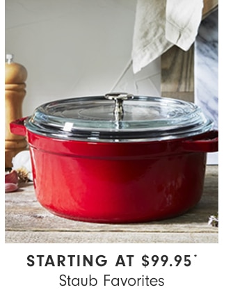 STARTING AT $99.95 - Staub Favorites