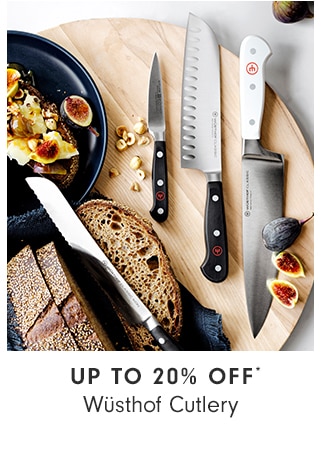 UP TO 20% OFF* Wüsthof Cutlery