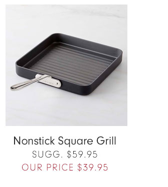 Nonstick Square Grill OUR PRICE $39.95