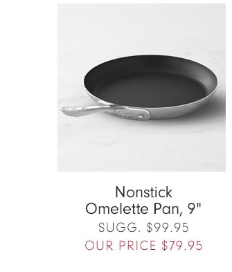 Nonstick Omelette Pan, 9" OUR PRICE $79.97