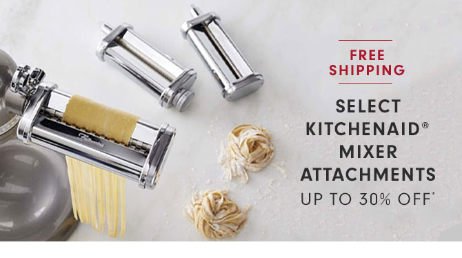 SELECT KITCHENAID® MIXER ATTACHMENTS UP TO 30% OFF*