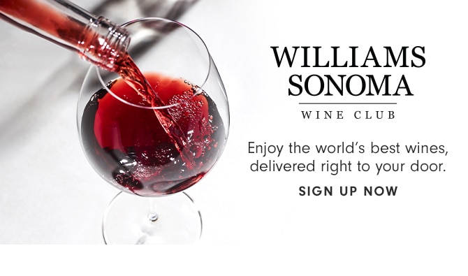 WILLIAMS SONOMA WINE CLUB - SIGN UP NOW