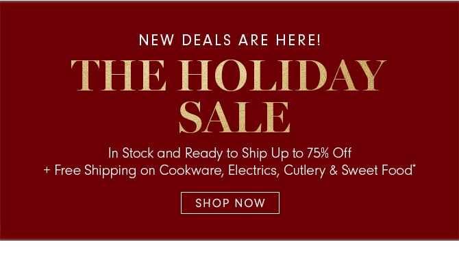 THE HOLIDAY SALE - SHOP NOW