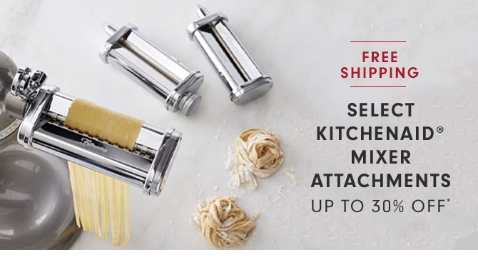 SELECT KITCHENAID® MIXER ATTACHMENTS - UP TO 30% OFF*