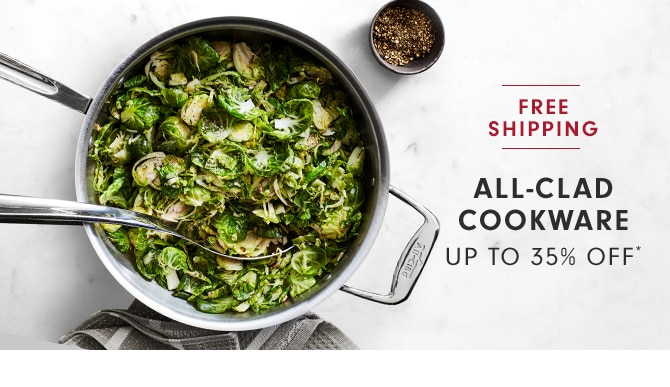 ALL-CLAD COOKWARE - UP TO 35% OFF*