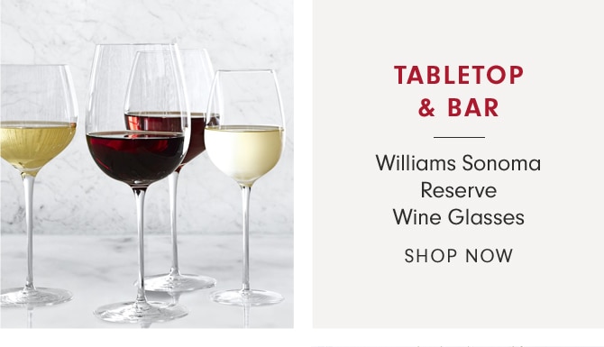 TABLETOP & BAR - Willaims Sonoma Reserve Wine Glasses - SHOP NOW