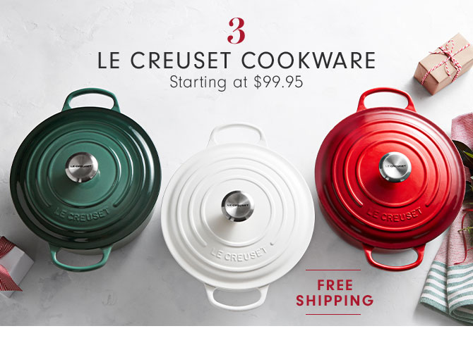 3 - LE CREUSET COOKWARE Starting at $99.95