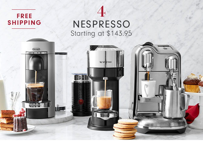 4 - NESPRESSO Starting at $143.95