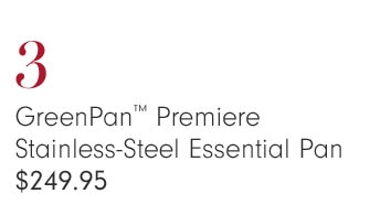 3 - GreenPan™ Premiere Stainless-Steel Essential Pan $249.95