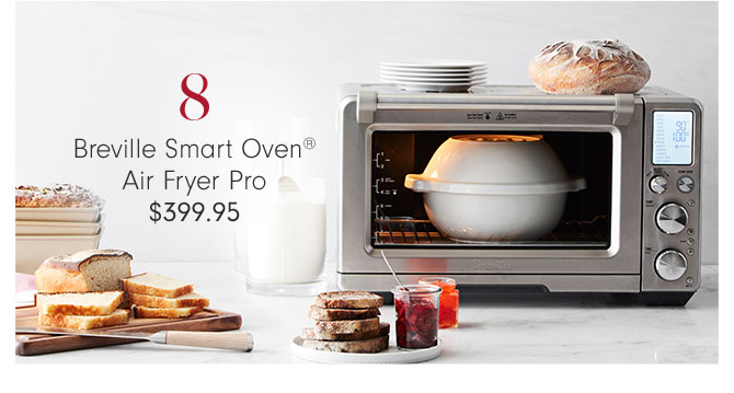 8 - Breville Smart Oven® Air Fryer Pro $399.95