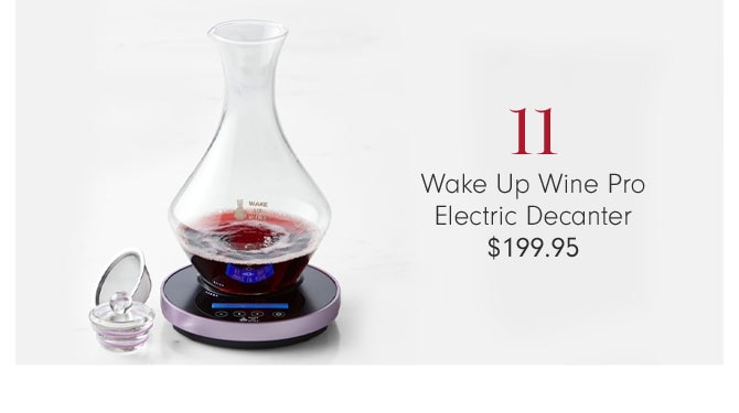 11 - Wake Up Wine Pro Electric Decanter $199.95