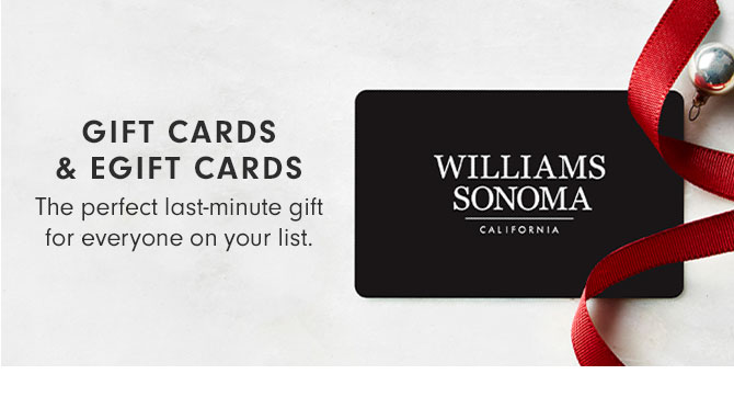 GIFT CARDS & EGIFT CARDS - The perfect last-minute gift for everyone on your list. 