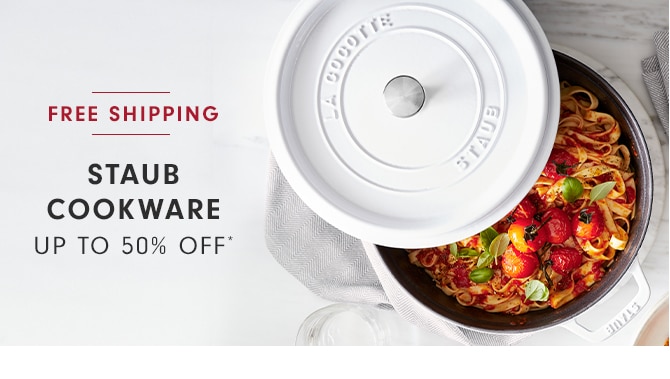 STAUB COOKWARE* - UP TO 50% OFF*