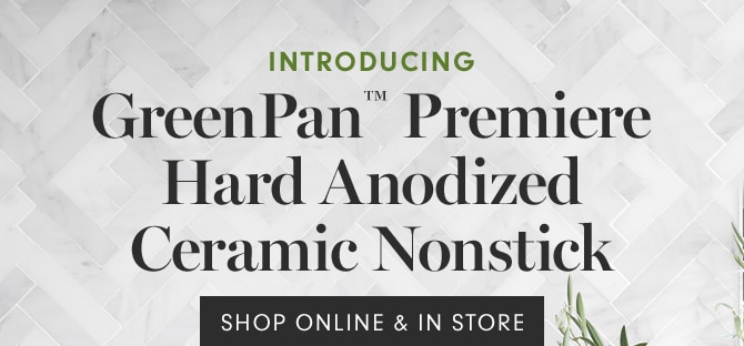 GreenPan™ Premiere Hard Anodized Ceramic Nonstick - SHOP ONLINE & IN STORE - SHOP IN STORES & ONLINE