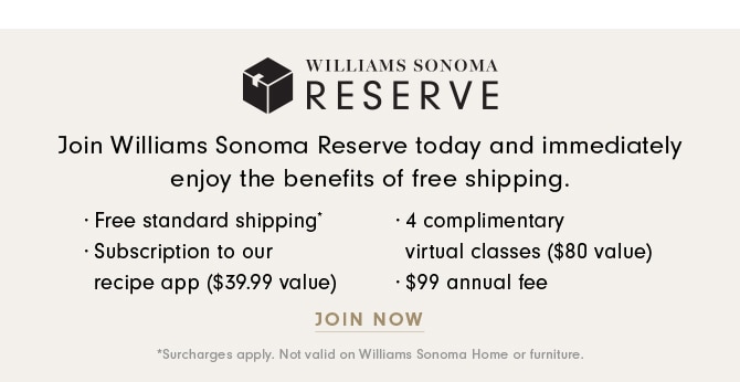 WILLIAMS SONOMA RESERVE - JOIN NOW