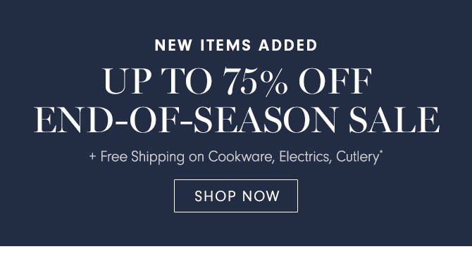 NEW ITEMS ADDED - UP TO 75% OFF END-OF-SEASON SALE - SHOP NOW