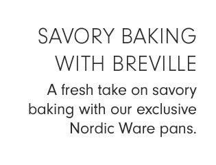 SAVORY BAKING WITH BREVILLE