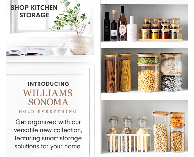 SHOP KITCHEN STORAGE - INTRODUCING WILLIAMS SONOMA HOLD EVERYTHING